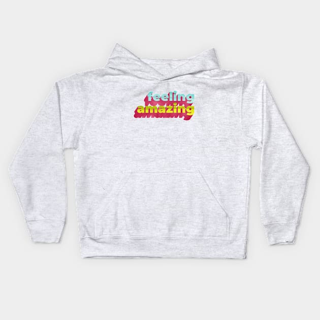 Feeling Amazing Word Art Kids Hoodie by Katy Clemmans